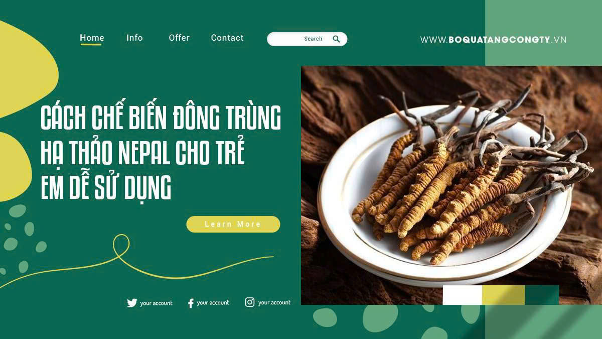 Cách chế biến đông trùng hạ thảo Nepal cho trẻ em dễ sử dụng