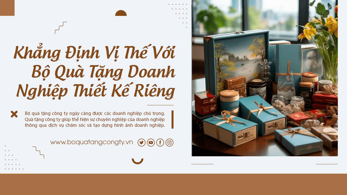 Khẳng Định Vị Thế Với Bộ Quà Tặng Doanh Nghiệp Thiết Kế Riêng