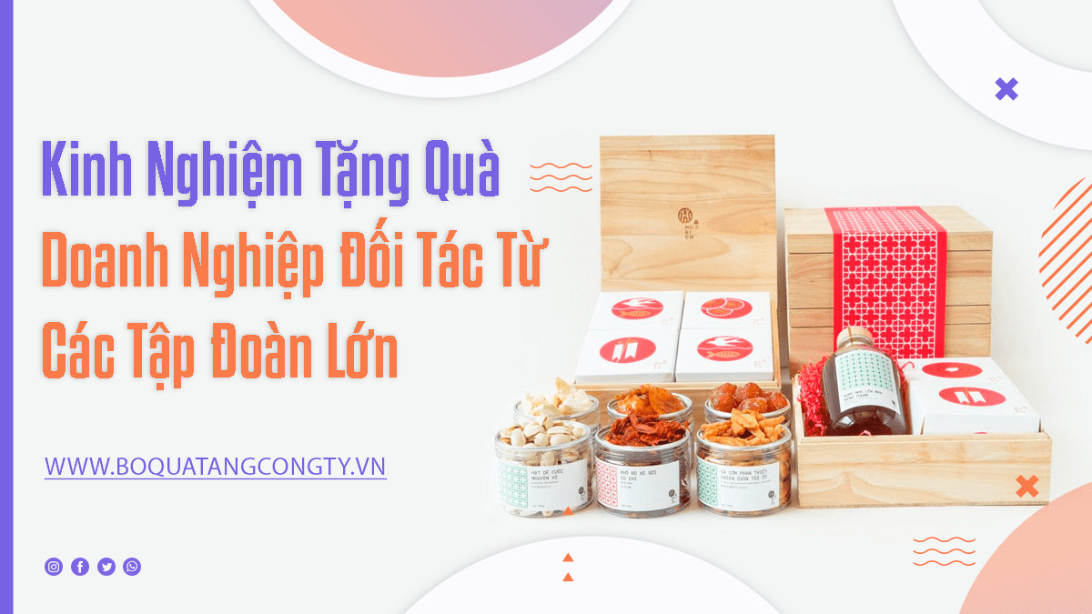 Kinh nghiệm tặng quà doanh nghiệp đối tác từ các tập đoàn lớn