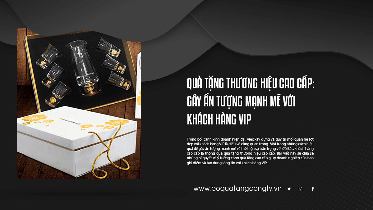 Quà Tặng Thương Hiệu Cao Cấp: Gây Ấn Tượng Mạnh Mẽ Với Khách Hàng VIP