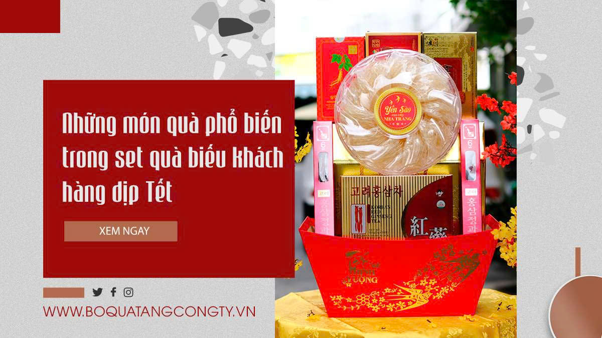 Những món quà phổ biến trong set quà biếu khách hàng dịp Tết