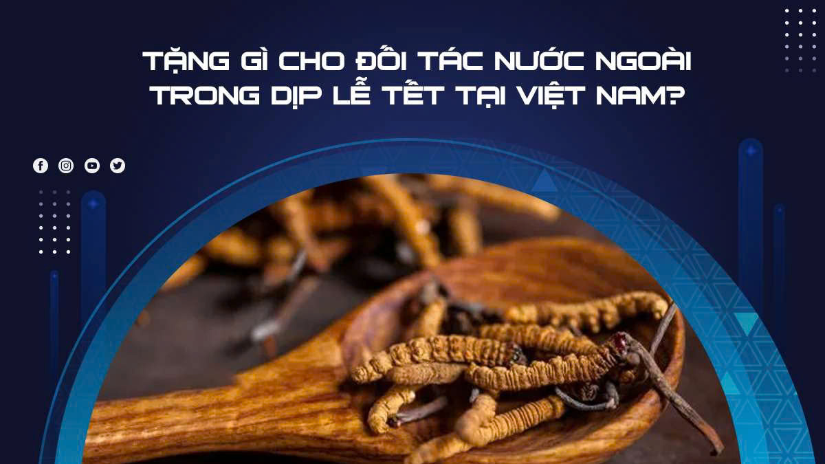 Tặng Gì Cho Đối Tác Nước Ngoài Trong Dịp Lễ Tết Tại Việt Nam?