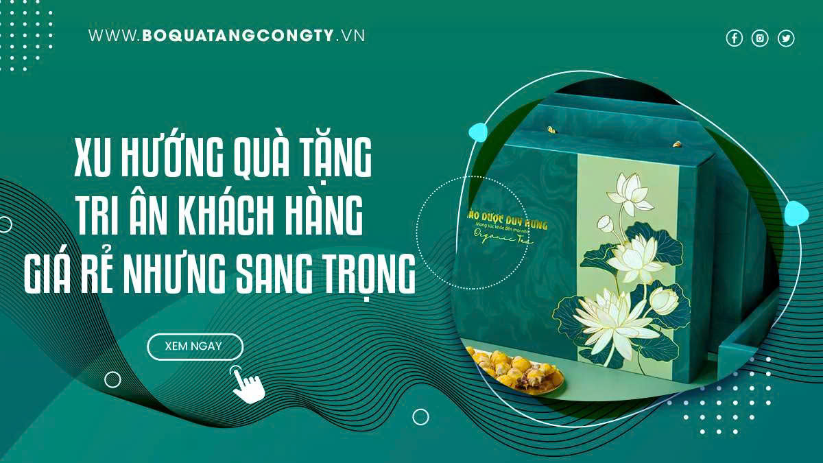  Xu Hướng Quà Tặng Tri Ân Khách Hàng Giá Rẻ Nhưng Sang Trọng