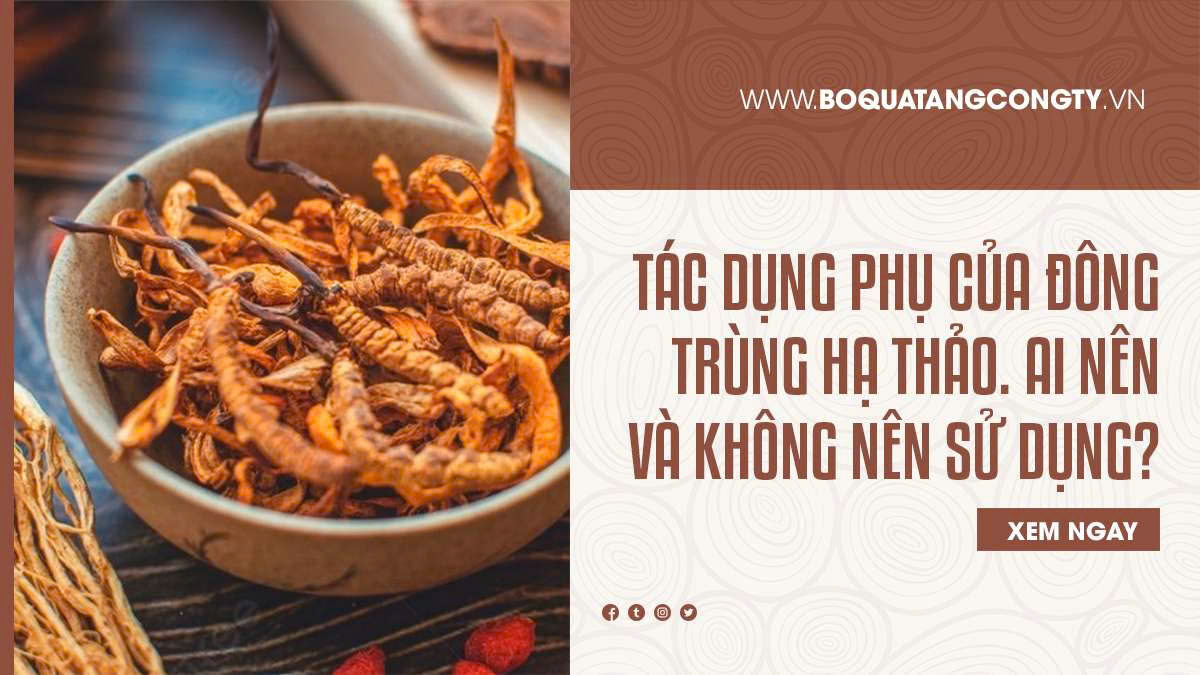 Tác dụng phụ của đông trùng hạ thảo. Ai nên và không nên sử dụng?